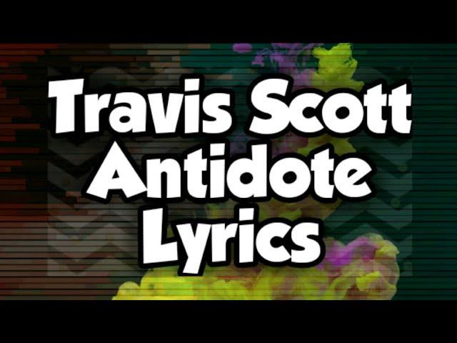 Travis Scott - Antidote (Lyrics)