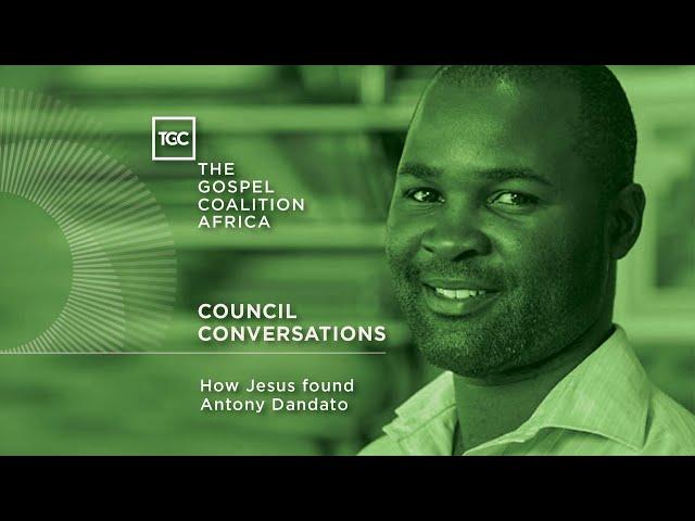 Council Conversations // How Jesus Found Antony Dandato