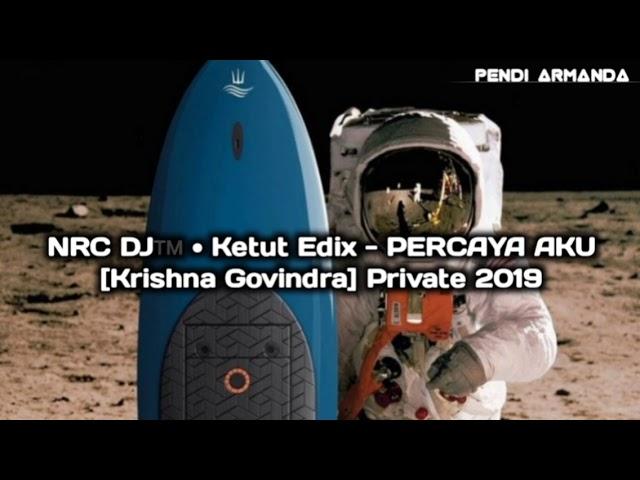 SINGLE FUNKOT  NRC DJ™️ • Ketut Edix - PERCAYA AKU  [Krishna Govindra] Private 2019