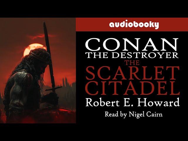 Conan The Destroyer in The Scarlet Citadel by Robert E. Howard | Fantasy Adventure Audiobooks