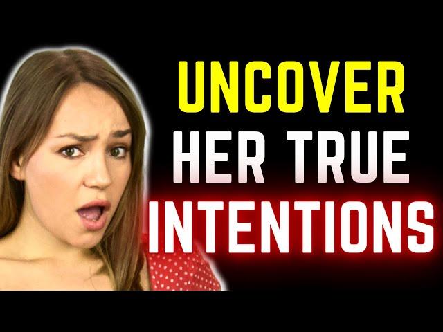 Uncover Her True Intentions (MUST WATCH)