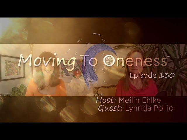 Moving To Oneness ~ Guest Lynnda Pollio - Awakening through Art and Frequency