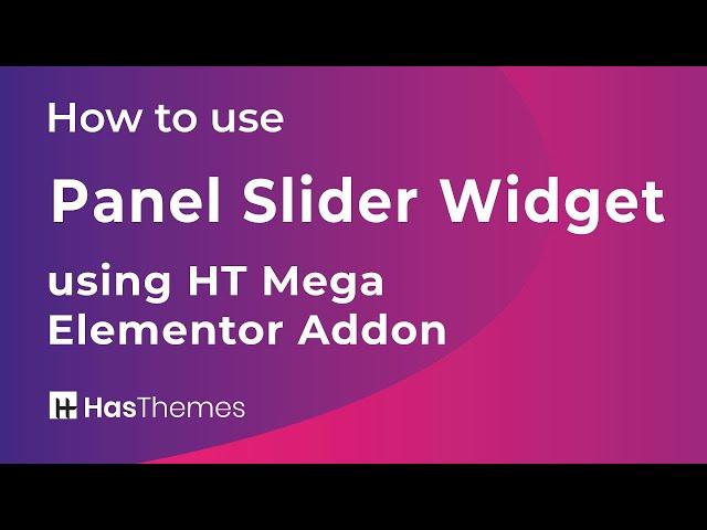 How to use Panel Slider Widget using HT Mega Elementor Addon