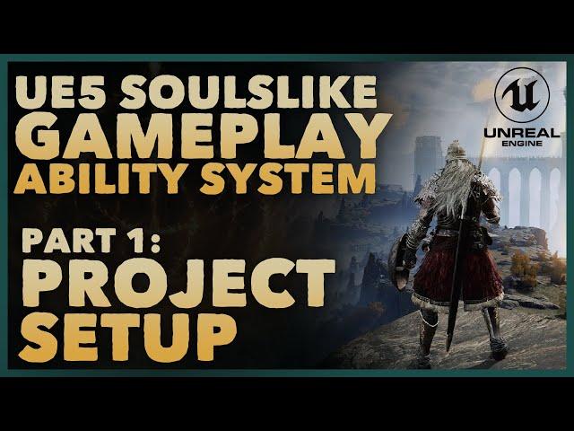 Part 1 - Project Setup | Elden Ring/Soulslike GAS in Unreal Engine 5