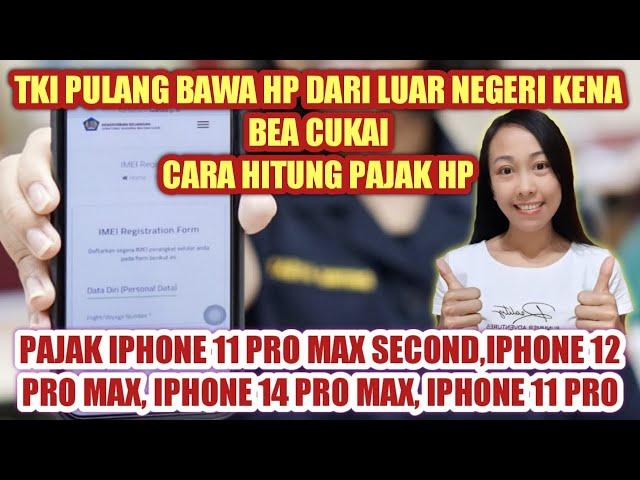 TKI PULANG BAWA HP DARI LUAR NEGERI KENA BEA CUKAI BEGINI CARA MENGHITUNG PAJAK HP  IPHONE -INFO TKI