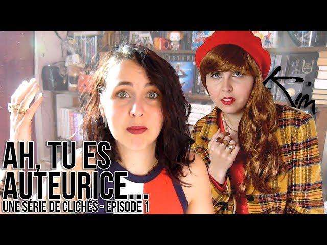 AH TU ES AUTEURICE... : Une série de clichés - Ep. 1