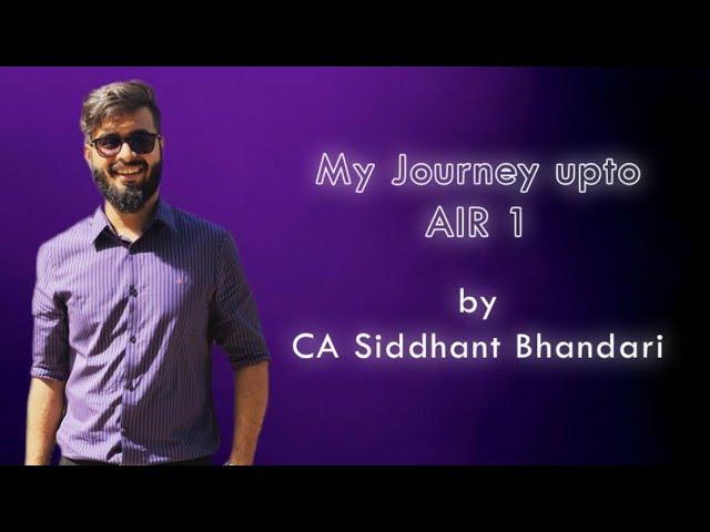 Journey to AIR 1 | CA Final Nov 18 | Siddhant Bhandari