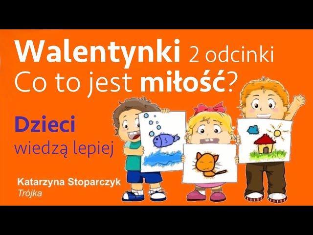 Co to są Walentynki? Miłość jest jak się wiąże sznurówkę w buciku "Dzieci wiedzą lepiej" 2 odcinki