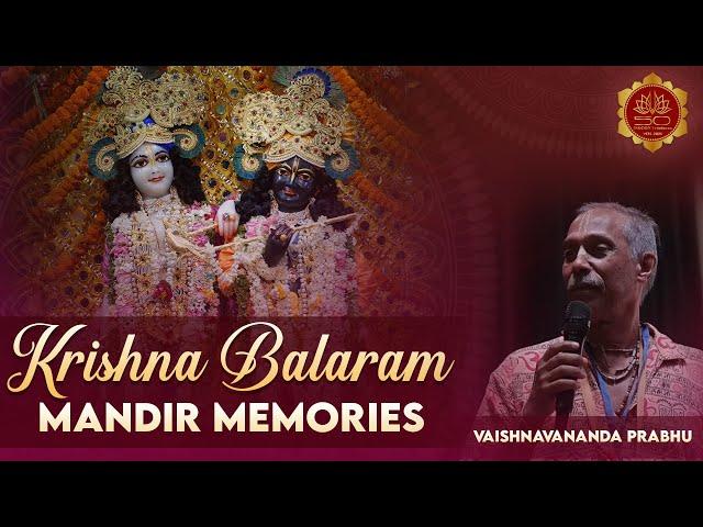 Krishna Balaram Mandir Memories | Vaishnavananda Prabhu