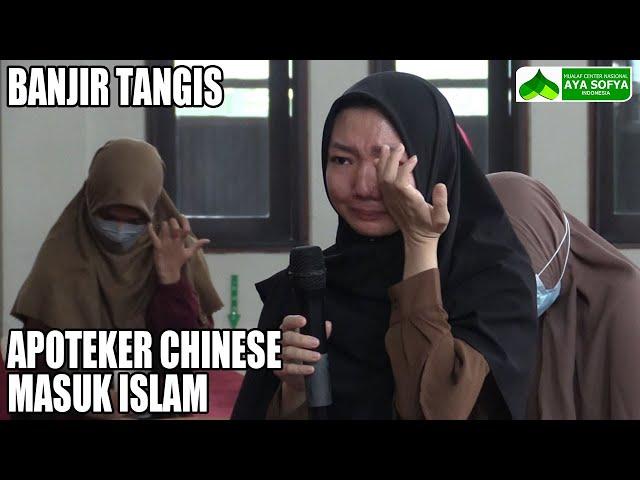 SEORANG APOTEKER CHINESE MASUK ISLAM HINGGA MEMBUAT BANJIR TANGIS