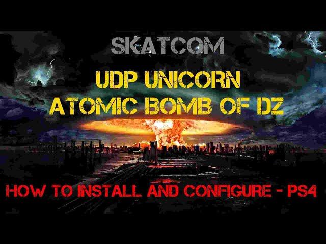 UDP UNICORN ATOMIC BOMB OF DZ   HOW TO INSTALL AND CONFIGURE