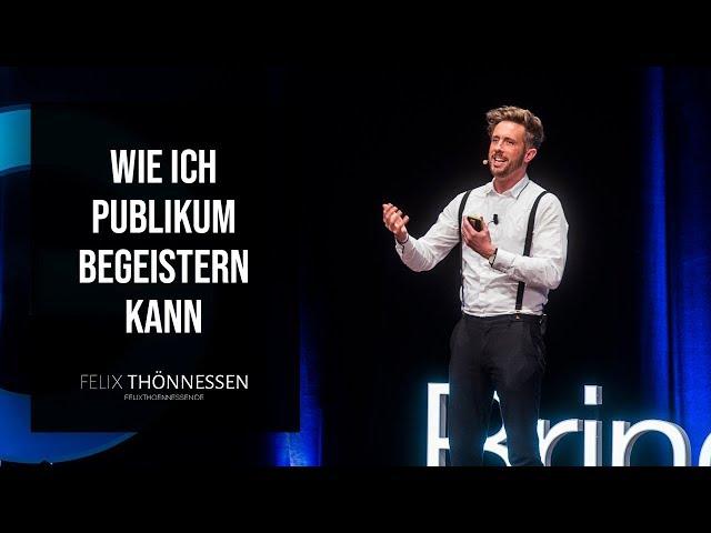 Keynote Speaker Felix Thönnessen - IHR PUBLIKUM BEGEISTERN!