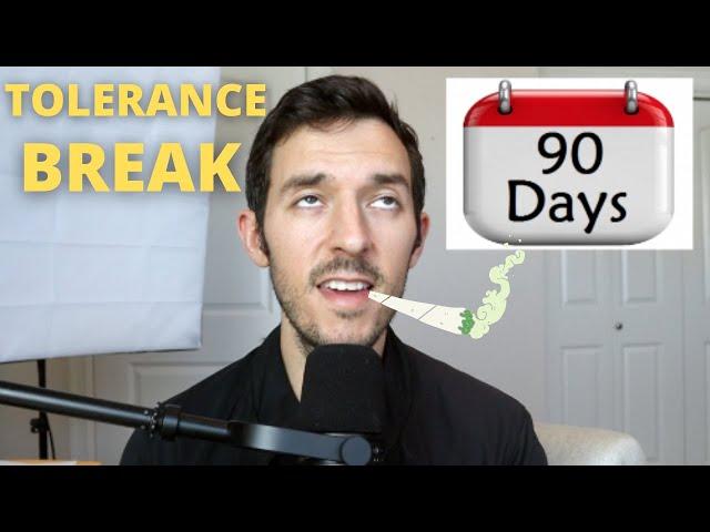 Why Take A Tolerance Break And For How Long?