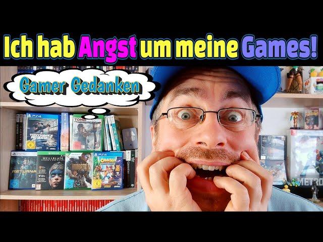 Ich hab ANGST um meine GAMES! | Gamer-Gedanken