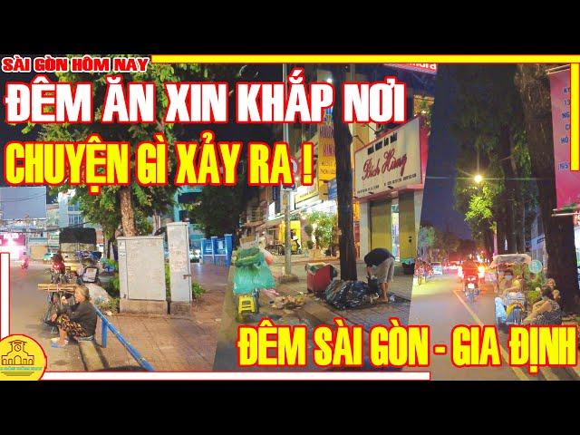 CHUYỆN GÌ XẢY RA ! XÓT XA Cảnh ĂN XIN KHẮP NƠI / Đêm MƯU SINH Gia Định - Sài Gòn / Sài Gòn Hôm Nay