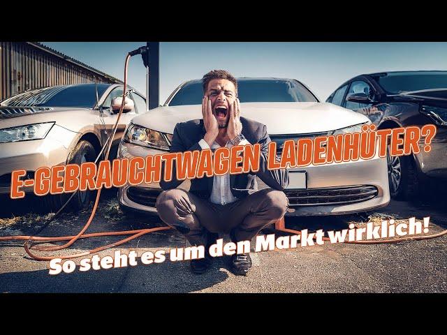 Sind gebrauchte Elektoautos Ladenhüter? Wie steht es um den Markt wirklich?