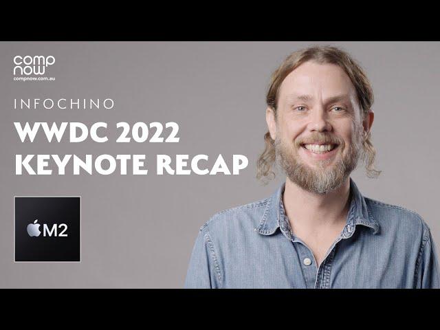 WWDC 2022 Apple  Keynote Recap | CompNow Infochino