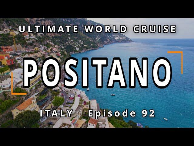 Explore POSITANO, Amalfi Coast, and SORRENTO: Ep. 92 Ultimate World Cruise: Stunning Views