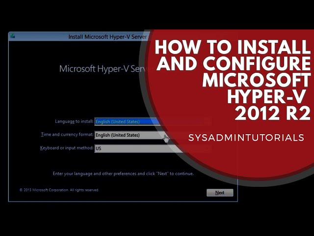 Microsoft Windows 2012 R2 Hyper-V Installation and Configuration