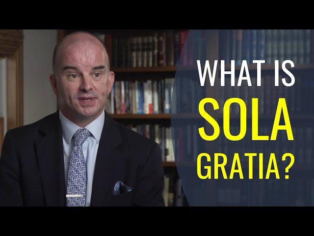 What Is Sola Gratia?