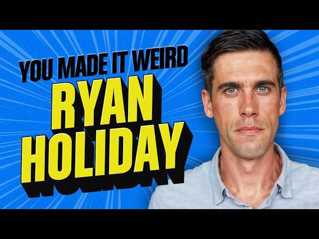 Ryan Holiday | You Made It Weird with Pete Holmes