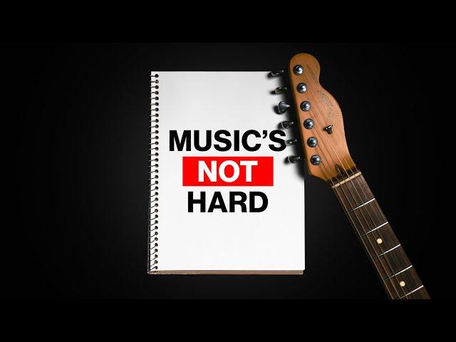 Why You Think Music Is Hard (But It's Not)