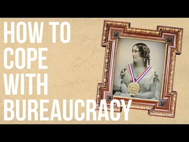 How to Cope With Bureaucracy