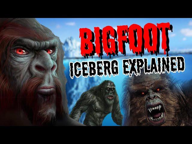 The Bigfoot Iceberg Explained