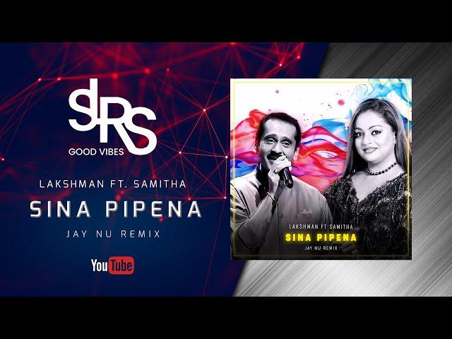 SINA PIPENA (Remix) සිනා පිපෙනා | Lakshman Wijesekara Ft Samitha Mudunkotuwa | Jay NU Remix