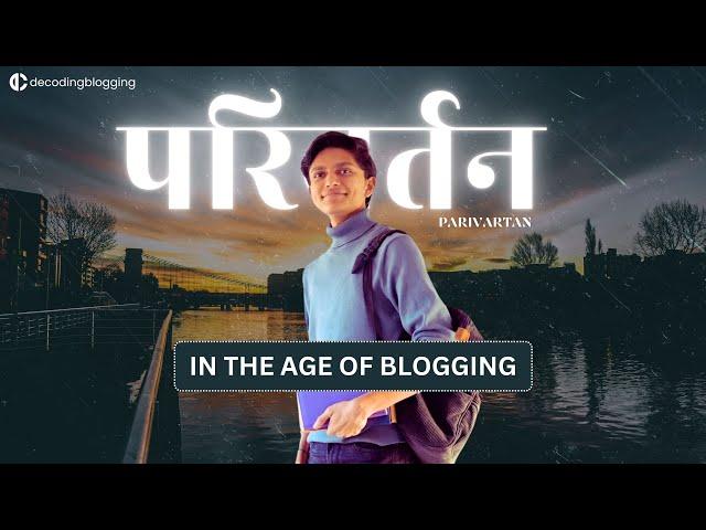 Let's start a new Parivartan in Blogging | Decoding Blogging | Ep. 23 #blogging #bloggers