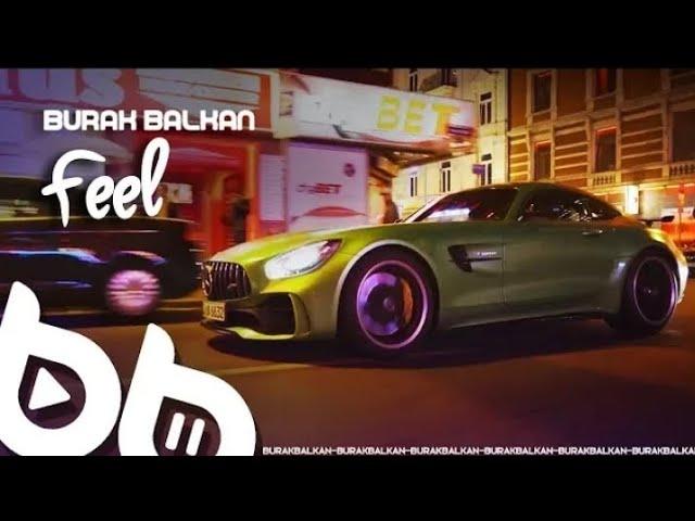 Burak Balkan - Feel #KingIsBack 