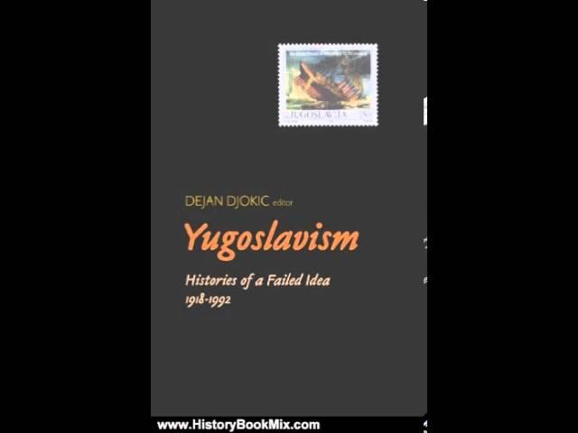 History Book Review: Yugoslavism: Histories Of A Failed Idea, 1918-1992 by Dejan Djokic