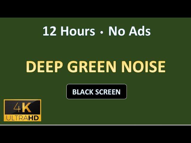 Deep Natural Green Noise | 12 Hours | BLACK SCREEN | Study, Sleep, Tinnitus Relief and Focus