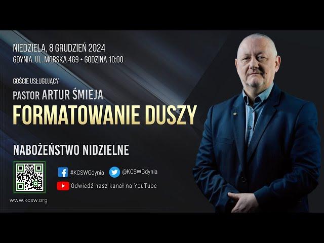 Pastor Artur Śmieja - Formatowanie duszy | 8 Grudzień 2024 godz. 10:00