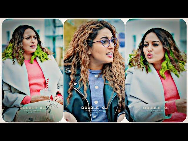 Double XL Whatsapp Status | Sonakshi Sinha & Huma Qureshi | Double XL | 4k Status