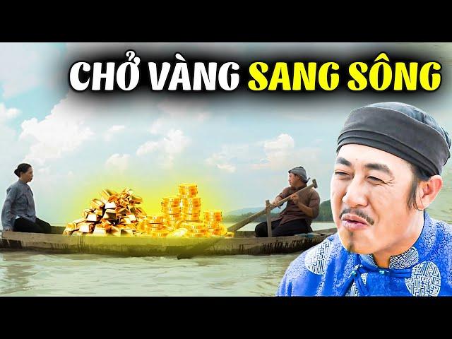 CHỞ VÀNG SANG SÔNG | Phim Truyện Cổ Tích Hay Nhất 2024 | Cổ Tích Đất Việt 2024 |Cổ Tích Việt Nam Hay