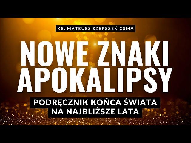 PODRĘCZNIK KOŃCA ŚWIATA | nowe znaki apokalipsy | ks. Mateusz Szerszeń CSMA