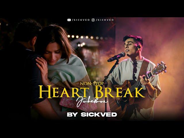 Non-Stop Heart Break Jukebox | SICKVED | Emotional Heartbreak Songs | Jo tum mere ho | ISHQ