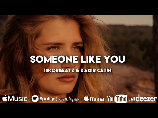 Iskorbeatz & Kadir Çetin - Someone Like You