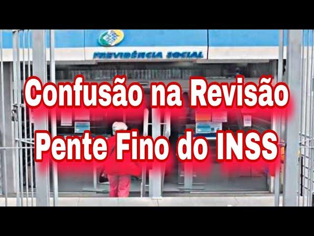 INSS: Confusão na Revisão Pente Fino do INSS