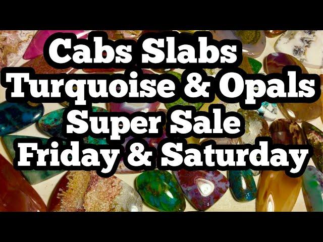 Cab Slab Specimen Turquoise & Opal Sale Friday & Saturday