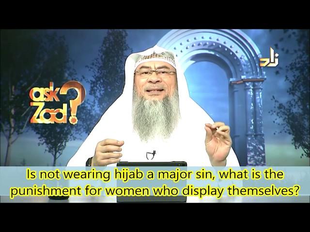 Is not wearing the hijab a Major sin? Punishment for women who display themselves - Assim al hakeem