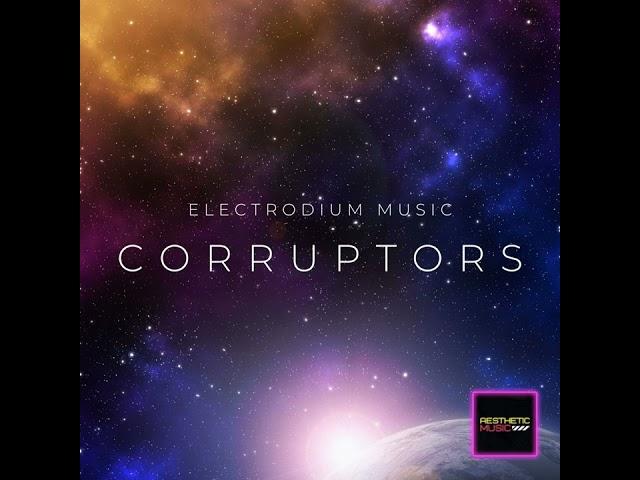 CORRUPTORS - OFFICIAL AUDIO | Electrodium Music