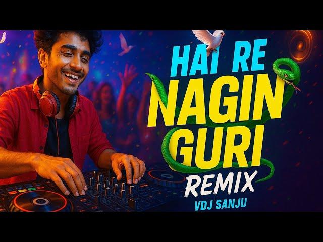 Hai Re Nagin Guri - Dj Remix (হাই রে নাগীন গুরী) | VDJ SANJU | New Dance Remix Song