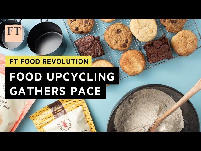 Upcycled food is on the up | FT Food Revolution