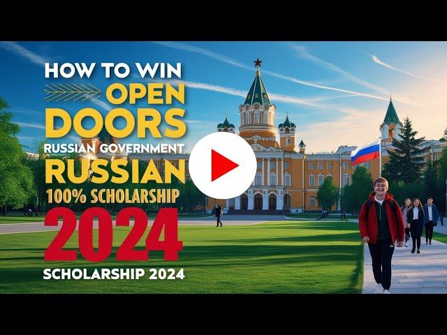 HOW TO WIN OPEN DOORS RUSSIAN GOVERNMENT 100% SCHOLARSHIP 2024