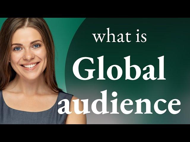 Understanding "Global Audience": A Guide for English Learners