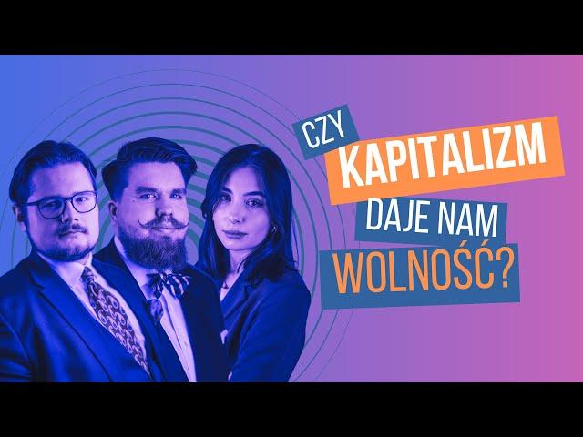 2. Czy kapitalizm daje nam wolność? | Martyna Łukasiak, Mateusz Michnik, Hubert Wejman