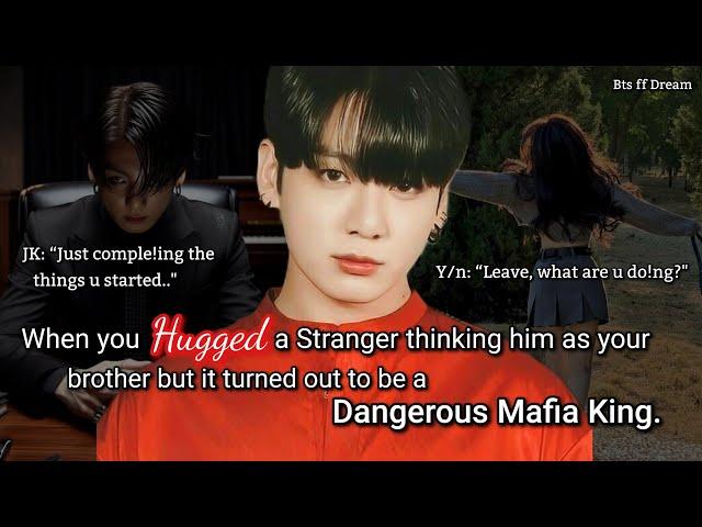 Jungkook ff When you accidentally hugg€d a psycho mafia who got obsessed with you but you're 17..