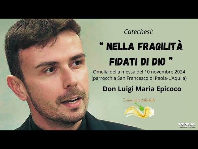 Nella fragilità Fidati di Dio.- Don Luigi Maria Epicoco